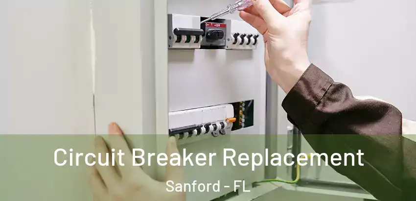 Circuit Breaker Replacement Sanford - FL